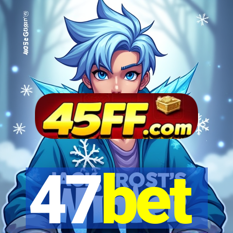 47bet
