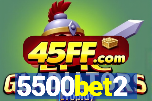 5500bet2