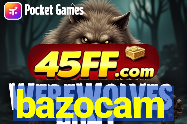 bazocam