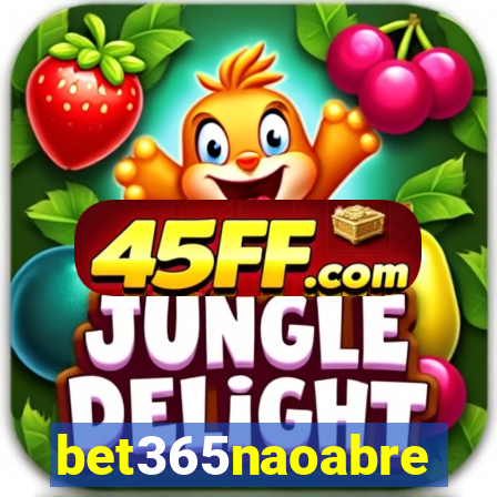bet365naoabre