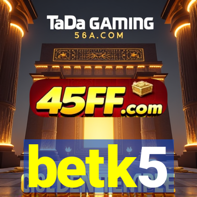 betk5