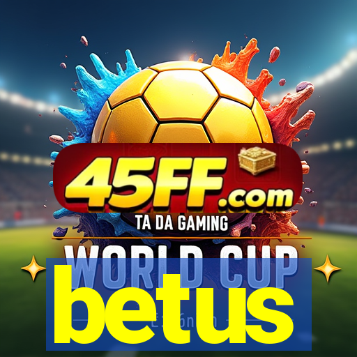 betus
