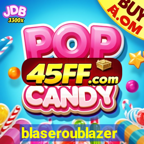blaseroublazer