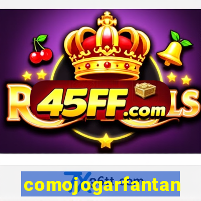 comojogarfantan