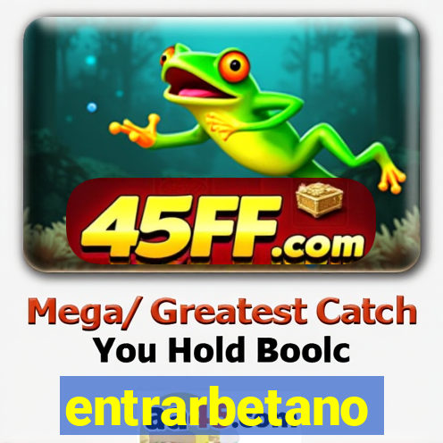entrarbetano