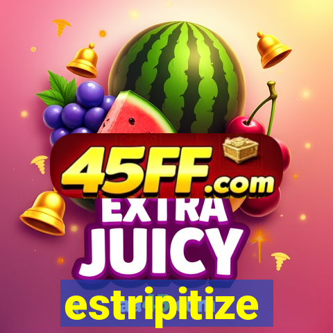estripitize