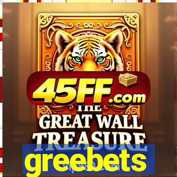 greebets