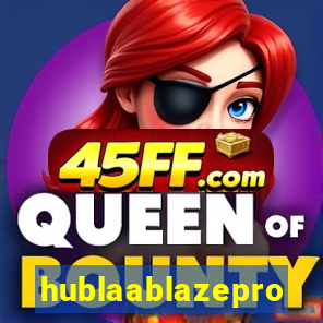 hublaablazepro