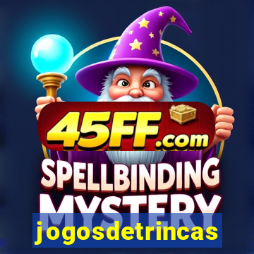 jogosdetrincas