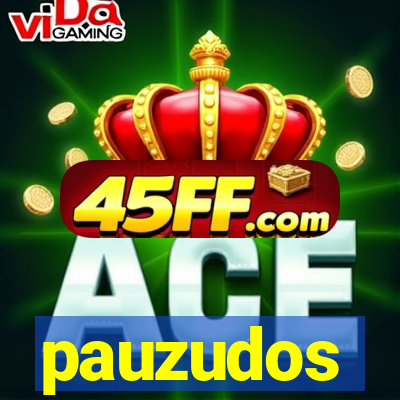 pauzudos