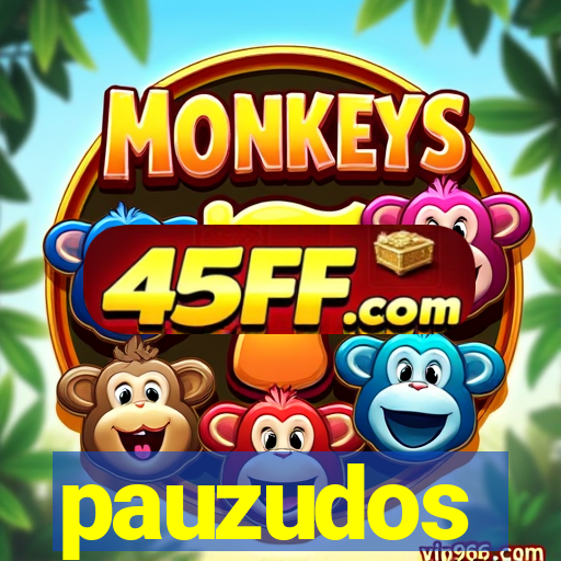 pauzudos