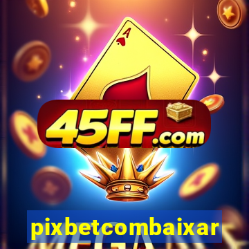 pixbetcombaixar