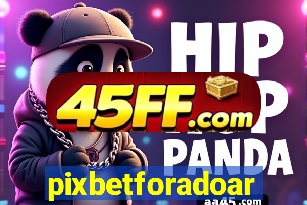 pixbetforadoar