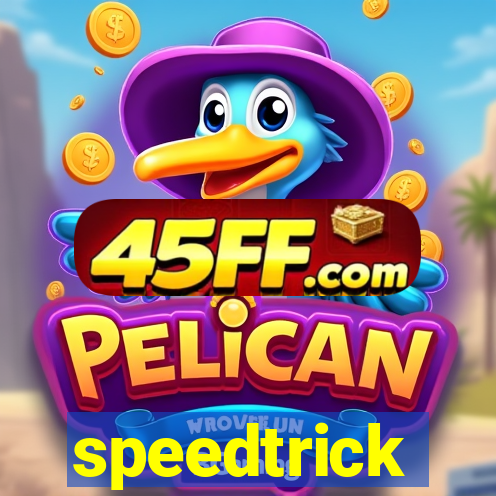 speedtrick