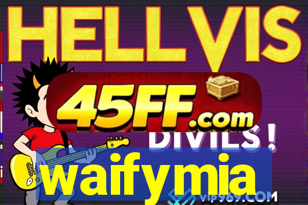 waifymia