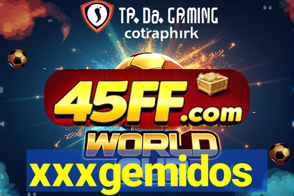 xxxgemidos