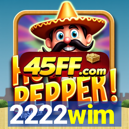 2222wim